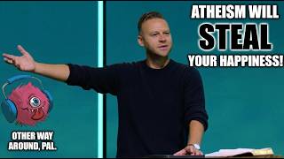 Atheism Will Ruin Your Life!