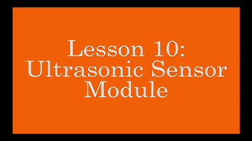 Arduino Lesson 10: Ultrasonic Sensor Module