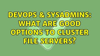 Famous DevOps & SysAdmins: What are good options to cluster file servers? Wealth