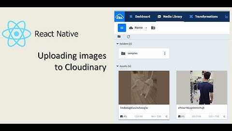 #11.  Upload File Images to Cloudinary | React Native