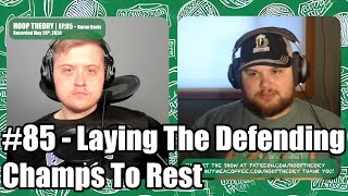 Laying The Defending Champs To Rest | Hoop Theory Ep.85