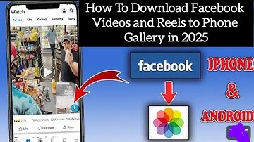 How to Download Facebook Videos and Reels to Phone Gallery 2025