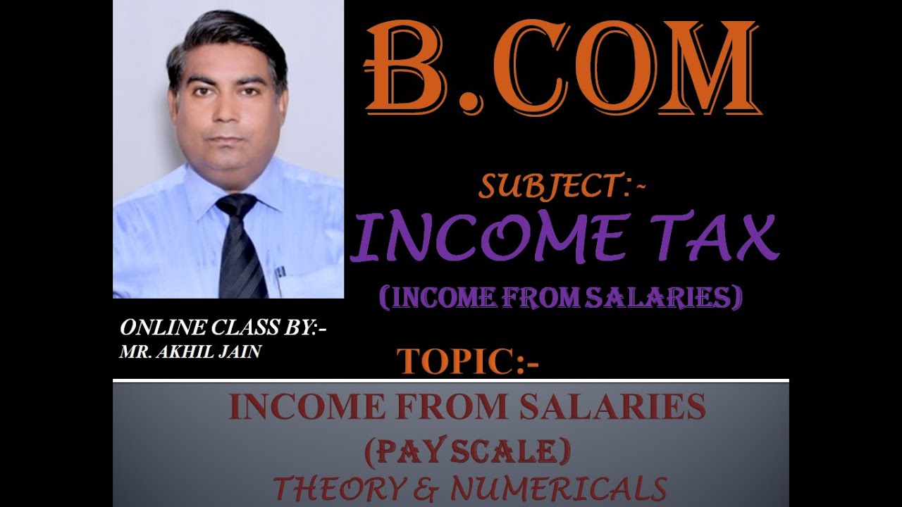 PAY SCALE INCOME FROM SALARIES INCOME TAX YouTube