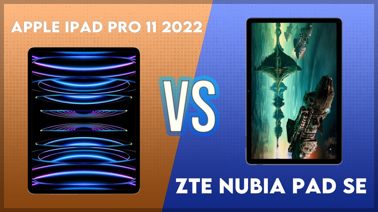 Apple iPad Pro 11 2022 vs ZTE Nubia Pad SE Comparison
