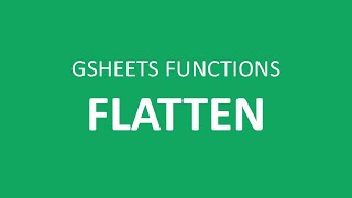 2025 GSheet Functions - FLATTEN