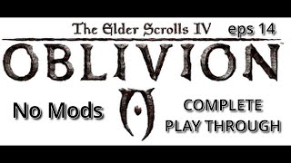 Oblivion Complete Playthrough eps 14