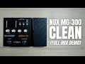 NUX MG-300 Mk2 Clean Tone | Full Mix Demo | No Talking
