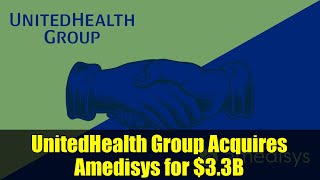 UnitedHealth Group Acquires Amedisys for $3.3B
