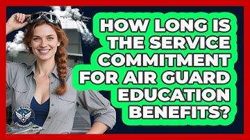 How Long Is The Service Commitment For Air Guard Education Benefits?