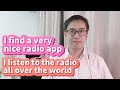 I find a very nice radio app I can listen to the radio all over the world it makes me very happy