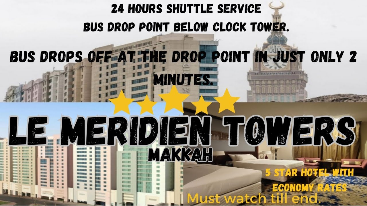 Le Meridien Towers | Saja Makkah | Top Hotel in Makkah | 24-Hour Shuttle Service