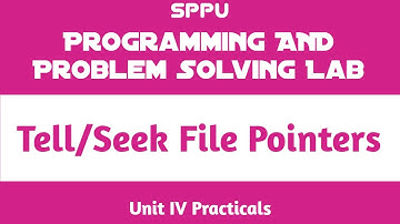 Tell/Seek File Pointer | Unit IV Practical | Programming and Problem Solving Lab (PPS) | FE SPPU