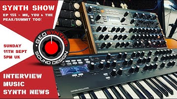 Synth Show - Ep155  -  Me, You & the Novation PEAK/SUMMIT Too.