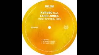 Kvrvbo  I Wish You Were Here Ft Tahir Jones edward Remix