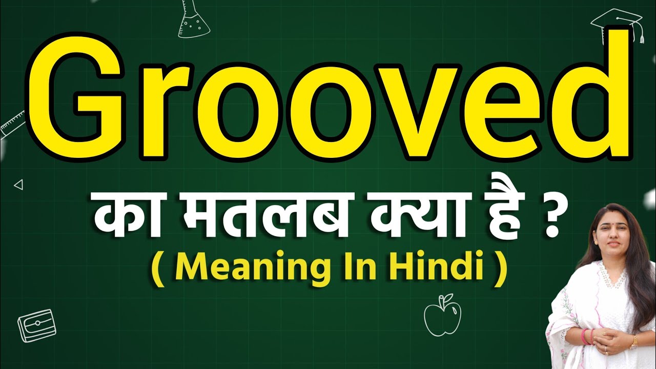 Grooved meaning in hindi Grooved meaning ka matlab kya hota hai
