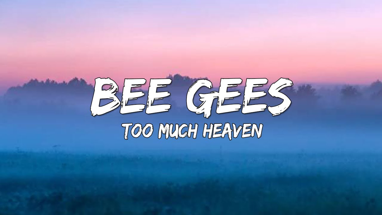 Too Much Heaven - Bee Gees (Lyrics) 🎵 - YouTube