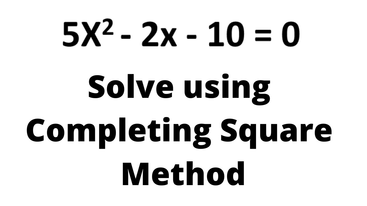 5x22x10=0 Solve using completing square method. YouTube