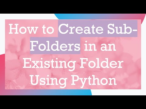 How to Create Sub-Folders in an Existing Folder Using Python