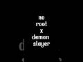 no roots x demon slayer #anime #edit