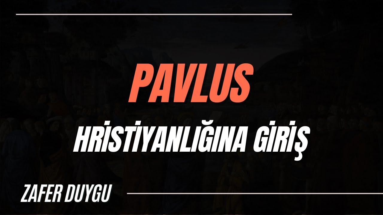 Pavlus ve Hıristiyanlığın Doğuşu / Zafer Duygu