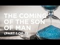 The Coming of the Son of Man (Part 1 of 2) — 11/13/2020