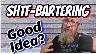 Will PREPPERS be BARTERING in SHTF?