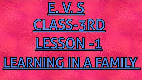 || LESSON -LEARNING IN A FAMILY || E.V.S CLASS-3rd