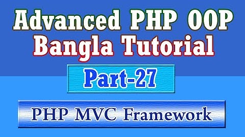 Build Own PHP MVC Framework (Bangla Tutorial) : Part-27