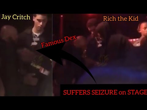 FAMOUS DEX almost DIES from SEIZURE @ his CONCERT on STAGE w/ RICH THE KID & JAY CRITCH