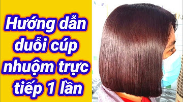 Hướng dẫn duỗi cúp nhuộm trực tiếp 1 lần