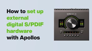 UA Support: How to Set Up External S/PDIF Hardware with Apollo Interfaces