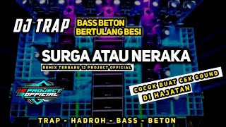 DJ Trap Surga Atau Neraka - Bass Beton Bertulang besi cocok buat cek sound di hajatan