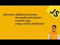 HTML DOM Element addEventListener,removeEventListener,counter App using vanilla JavaScript