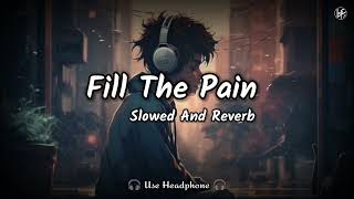 Fill The Pain Mashup | Lofi | Slowed And Reverb | Lofi 1992