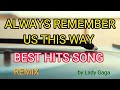 ALWAYS REMEMBER US THIS WAY || BEST HITS SONG REMIX