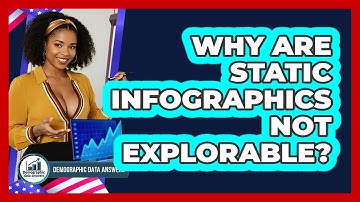 Why Are Static Infographics Not Explorable? - Demographic Data Answers