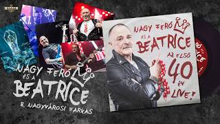 Video thumbnail of "Beatrice - Nagyvárosi Farkas LIVE (Az első 40 év)"