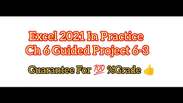 Excel 2021 In Practice - Ch 6 Guided Project 6-3 | In Practice Ch 6 Guided Project 6 3