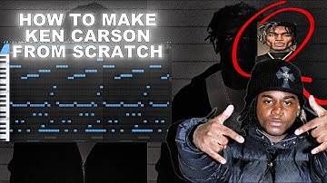 HOW TO MAKE BEATS FOR KEN CARSON FROM SCRATCH