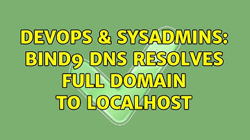 DevOps & SysAdmins: Bind9 DNS resolves full domain to localhost (2 Solutions!!)