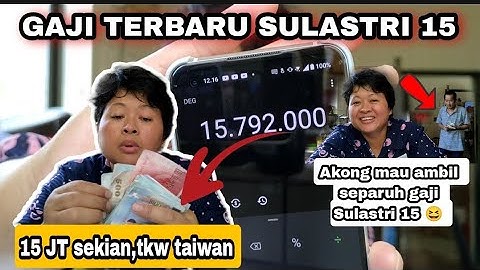 Gaji Terbaru Sulastri 15 ‼️ 15 jta, Akong mau ambil separoh gaji😳😆, tkw Taiwan
