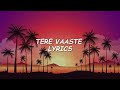 Tere Vaaste Lyrics  Vicky Kaushal  Sara Ali Khan  New Song 