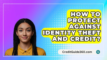 How To Protect Against Identity Theft And Credit? - CreditGuide360.com