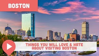 Things You Will Love & Hate About Visiting Boston