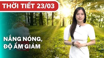 Dự báo Thời tiết Hà Nội ngày 23/03/2023: Trời nắng nóng và khô