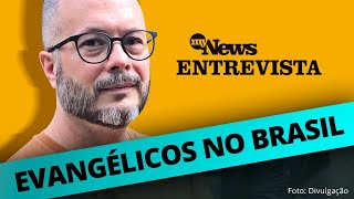 AVANÇO DA RELIGIÃO EVANGÉLICA NO BRASIL | JULIANO SPYER: "GENERALIZAÇÃO CRIA SITUAÇÃO DE ANTIPATIA"