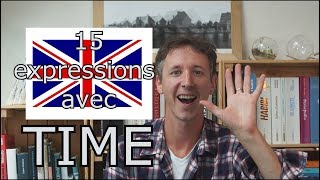 15 expressions avec TIME 15 expressions avec TIME