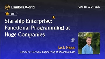Lambda World 25 - Starship Enterprise: Functional Programming at Huge Companies by  Jack Higgs