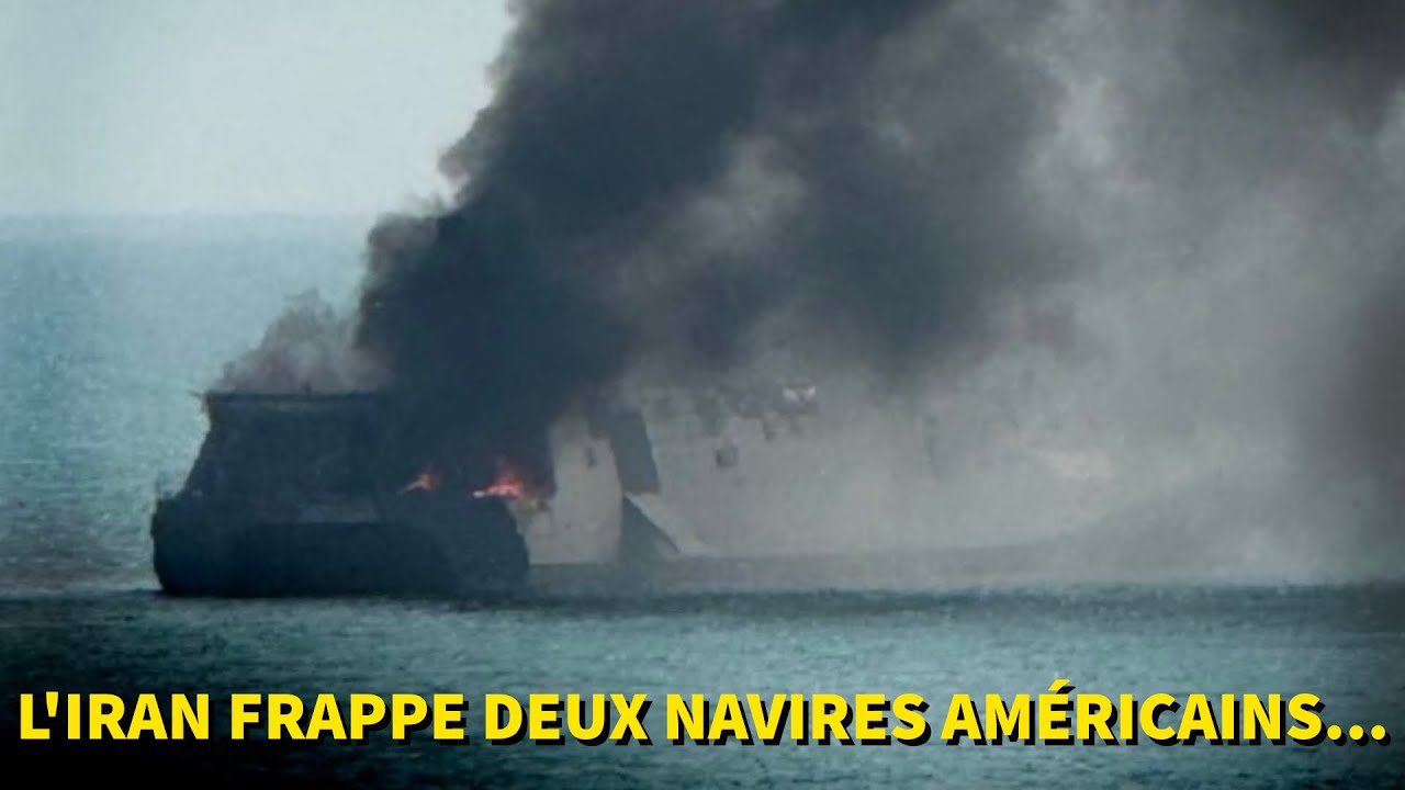 FRAPPES IRANIENNES CONTRE DEUX NAVIRE AMÉRICAINS…