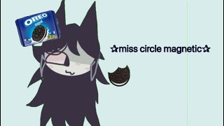 ✰magnetic✰ miss circle